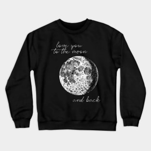 Love You To The Moon And Back Crewneck Sweatshirt